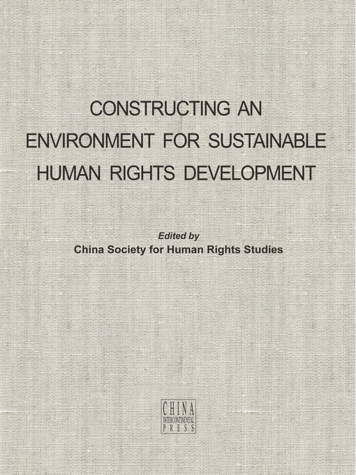 Title details for Constructing an Environment for Sustainable Human Rights Development (建设可持续的人权发展环境) by China Society For Human Rights Studies - Available